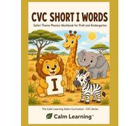 CVC Short I Words: Safari Theme Phonics Workbook for PreK and Kindergarten: Read, Trace, Circle, and Write 25 Short I CVC Words Across 6 Word Families (The Calm Learning Safari Curriculum)