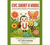 CVC Short U Words: Bug Theme Phonics Workbook for PreK and Kindergarten: Read, Trace, Circle, and Write 25 Short U CVC Words Across 6 Word Families (The Calm Learning Bug Curriculum)