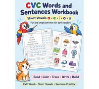 CVC Words and Sentences Workbook: Short Vowel Phonics Practice with Reading, Tracing, Writing, Coloring, Sentence Pyramids and Cut and Paste Activities for Kindergarten and First Grade