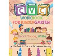 CVC WORKBOOK FOR KINDERGARTEN - Read, Trace, Write CVC WORDS - Fun Book to Practice Reading and Writing: CVC Words Book for Kindergarten: Activity ... Trace & Practice Common High Frequency CVC
