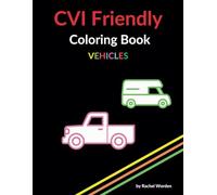 CVI Friendly / Low Vision Coloring Book - Multi Colored Vehicles: Vehicles on a high contrast background; Designed for Individuals with CVI / Low Vision (CVI Coloring Books Featuring Vehicles)