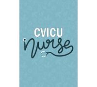 CVICU Nurse: Blank Lined Journal Gift For CVICU Nurse| Cardiovascular Intensive Care Unit Nurse practitioner Notebook| Future CVICU Nursing Student ... or Co Worker Daily Journal| 6x9 Inch Journal