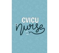 CVICU Nurse: Blank Lined Journal Gift For CVICU Nurse| Cardiovascular Intensive Care Unit Nurse practitioner Notebook| Future CVICU Nursing Student ... or Co Worker Daily Journal| 6x9 Inch Journal
