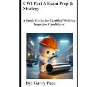 CWI Part A Exam Prep & Strategy: A Study Guide for Certified Welding Inspector Candidates