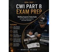 CWI PART B EXAM PREP 2026-2027: Welding Inspector Study Guide With 1,200+ Practice Questions And Answer Rationales