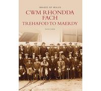 Cwm Rhondda Fach: Trehafod to Maerdy (Images of Wales)