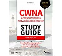 CWNA Certified Wireless Network Administrator Study Guide: Exam CWNA-108, 6th Edition (Sybex Study Guide)