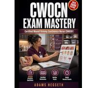 CWOCN Exam Mastery: Fix WOC Gaps for the Certified Wound Ostomy Continence Nurse Exam