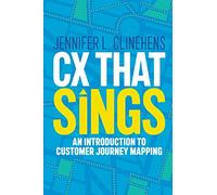CX That Sings: An introduction to Customer Journey Mapping