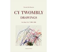 Cy Twombly - Drawings. Cat. Rais. Vol. 7: 1980-1989