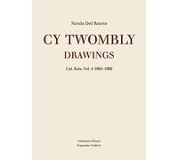 Cy Twombly - Drawings. Catalogue Raisonne. Volume 4: 1964-1969