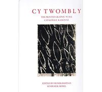 Cy Twombly - The Printed Graphic Work. Catalogue Raisonne: Cat. Rais. of Printed Graphic Work