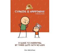 Cyanide & Happiness: A Guide to Parenting by Three Guys with No Kids