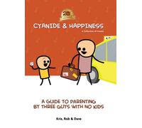 Cyanide & Happiness: A Guide to Parenting by Three Guys With No Kids : 20th Anniversary