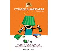 Cyanide & Happiness: Twenty Years Wasted: (A Questionable Recollection Of The First Two Decades)
