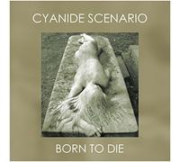 Cyanide Scenario - Born To Die [VINYL]