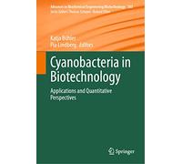Cyanobacteria in Biotechnology: Applications and Quantitative Perspectives: 183 (Advances in Biochemical Engineering/Biotechnology, 183)