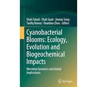 Cyanobacterial Blooms: Ecology, Evolution and Biogeochemical Impacts: Microbial Dynamics and Global Implications