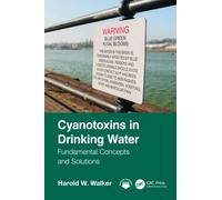 Cyanotoxins in Drinking Water : Fundamental Concepts and Solutions