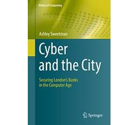 Cyber and the City – Securing London’s Banks in the Computer Age – History of Computing