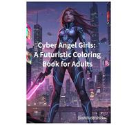 Cyber Angel Girls: A Futuristic Coloring Book for Adults