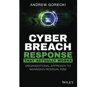 Cyber Breach Response That Actually Works: Organizational Approach to Managing Residual Risk