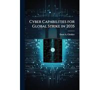 Cyber Capabilities for Global Strike in 2035