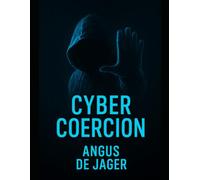 Cyber Coercion: How Organized Crime Exploits Human Vulnerabilities to Bypass Cybersecurity