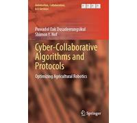 Cyber-Collaborative Algorithms and Protocols: Optimizing Agricultural Robotics (Automation, Collaboration, & E-Services, 15)