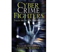 Cyber Crime Fighters: Tales from the Trenches