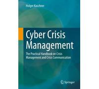 Cyber Crisis Management : The Practical Handbook on Crisis Management and Crisis Communication