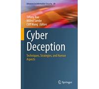 Cyber Deception: Techniques, Strategies, and Human Aspects: 89 (Advances in Information Security, 89)
