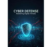 Cyber Defense: Mastering Digital Threats