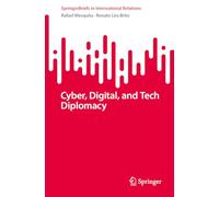 Cyber, Digital, and Tech Diplomacy (SpringerBriefs in International Relations)