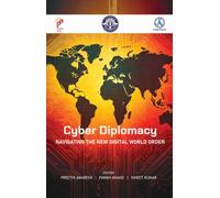 Cyber Diplomacy : Navigating the New Digital World Order