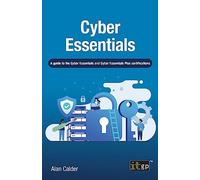 Cyber Essentials: A guide to the Cyber Essentials and Cyber Essentials Plus certifications