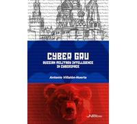 CYBER GRU: Russian military intelligence in cyberspace (Ciencia y tecnología)