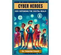CYBER HEROES: KIDS DEFENDING THE DIGITAL REALM