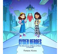 Cyber Heroes: The Adventures of Mayra & Filora in Techville