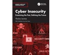 Cyber Insecurity: Examining the Past, Defining the Future (Security, Audit and Leadership Series)