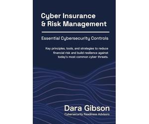 Cyber Insurance and Risk Management:: Essential Cybersecurity Controls