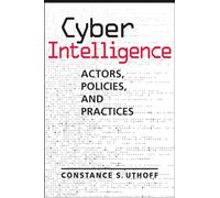 Cyber Intelligence: Actors, Policies, Practices