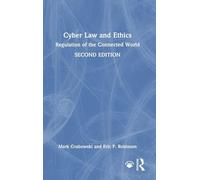 Cyber Law and Ethics: Regulation of the Connected World