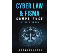 Cyber Law & FISMA Compliance (2 in 1 book) (Cybersecurity & Privacy Law)