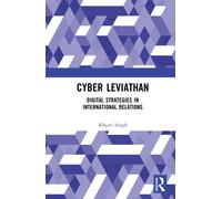 Cyber Leviathan : Digital Strategies in International Relations