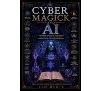 Cyber Magick and AI: Harnessing Artificial Intelligence as a Magickal Tool