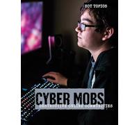 Cyber Mobs: Destructive Online Communities (Hot Topics)
