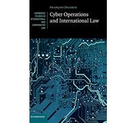Cyber Operations and International Law: 146 (Cambridge Studies in International and Comparative Law, Series Number 146)