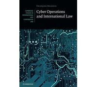 Cyber Operations and International Law: 146 (Cambridge Studies in International and Comparative Law, Series Number 146)