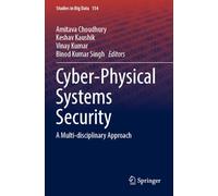 Cyber-Physical Systems Security: A Multi-disciplinary Approach (Studies in Big Data, 154)